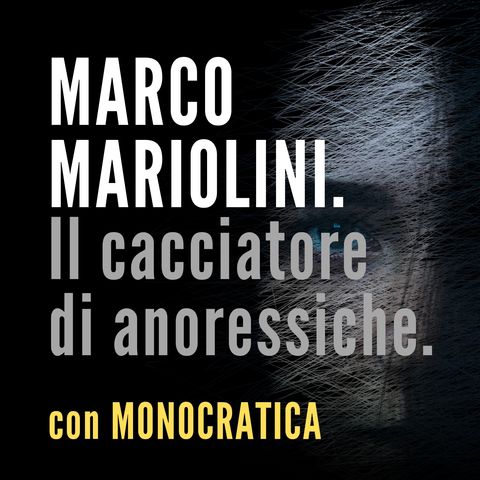 MARCO MARIOLINI. Il cacciatore di anoressiche.