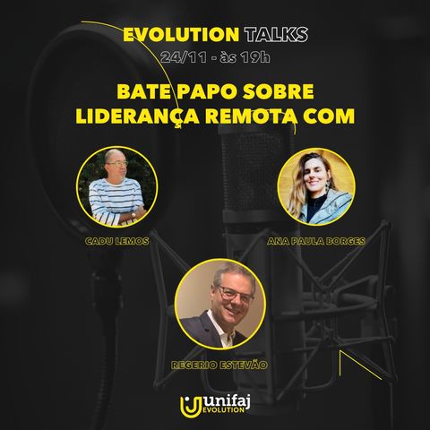 Evolution Talks #3: Liderança remota: as competências do líder no mundo pós-pandemia com Cadu Lemos, Ana Paula Borges e Rogerio Estevão