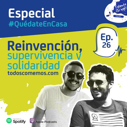 EP 26: Especial #QuédateEnCasa - Reinvención, supervivencia y solidaridad