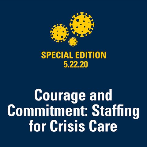 Courage and Commitment: Staffing for Crisis Care 5.22.20