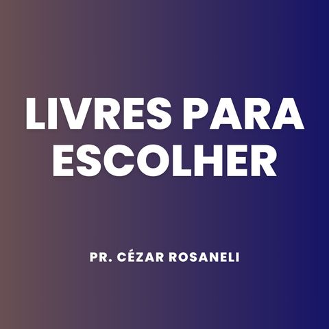 Livres para escolher // Pr. Cézar Rosaneli