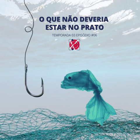 #88 - Temporada 3 - Episódio 6 - O que não deveria estar no prato