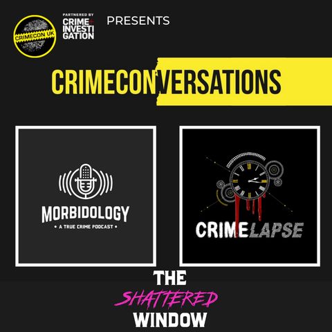Crime ConVersations: The Shattered Window