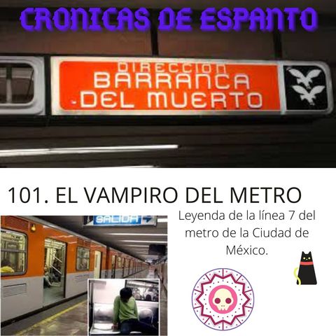 Crónicas de Espanto 101. Especial de aniversario. El Vampiro del Metro.