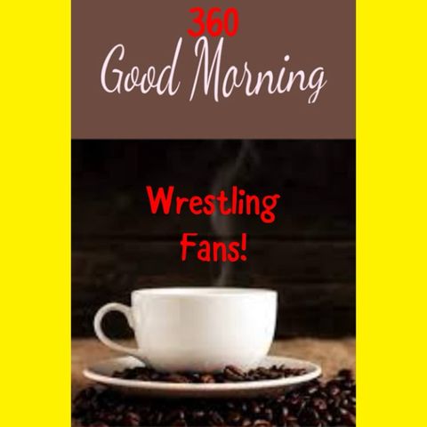 360 Good Morning Wrestling Fans. June 21ST, 2024