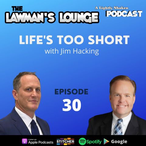 Life's Too Short with Attorney Jim Hacking