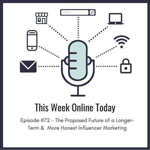 Episode #72 - The Proposed Future of a Longer-Term &  More Honest Influencer Marketing