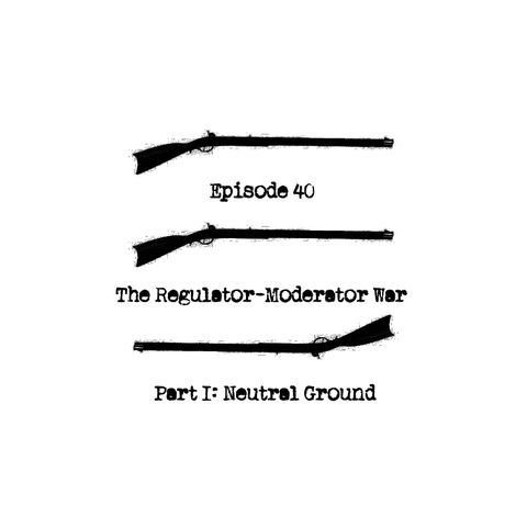 Episode 40 - The Regulator-Moderator War, Part 1 - Neutral Ground