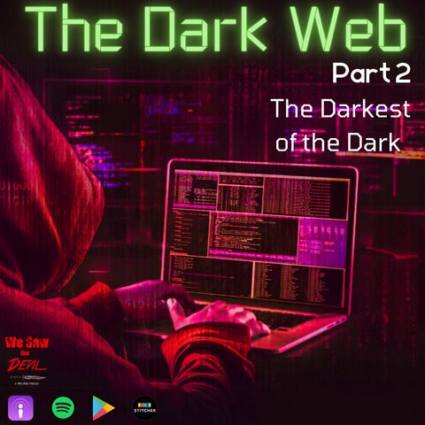 The Dark Web: The Darkest of the Dark (Part 2)