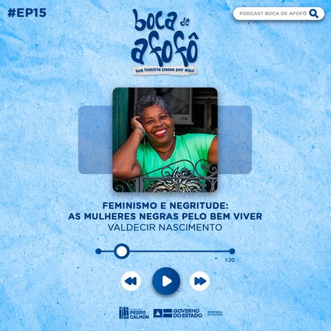 FEMINISMO E NEGRITUDE: AS MULHERES NEGRAS PELO BEM VIVER - EP 15 - Valdecir Nascimento