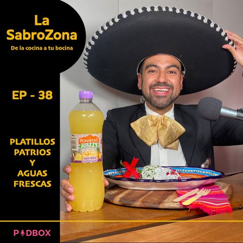 LA SABROZONA - EP 38 - PLATILLOS PATRIOS Y AGUAS FRESCAS