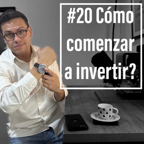 Ep.20 - ¿Cómo comenzar a invertir? Todo para entender las acciones