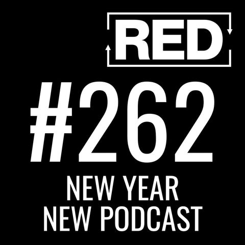 RED 262: Business (And Personal) Lessons From 2010 - 2019
