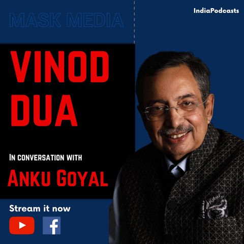OUT NOW | EP 2- Vinod Dua On Broadcast & Political Journalism | MASK MEDIA | IndiaPodcasts Originals