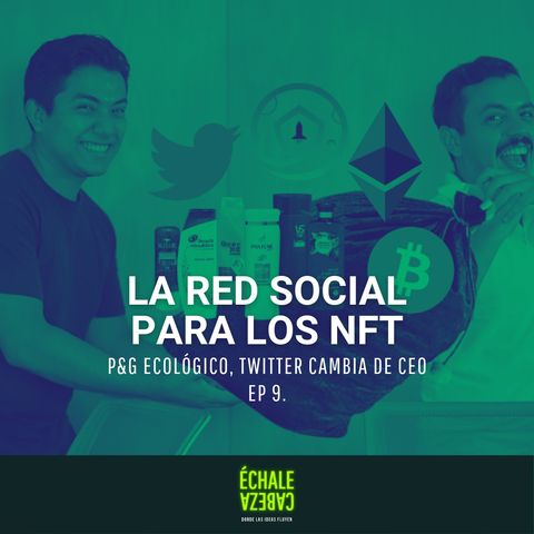 EP9 - La red social para los NFT, ecología y cambio de CEO