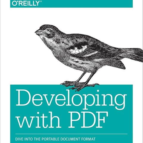 Developing with PDF: Dive Into the Portable Document Format