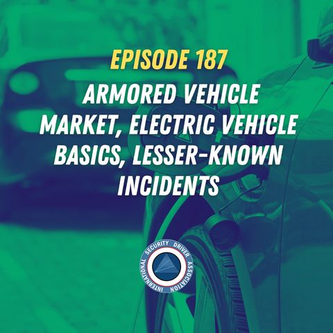 Episode 187 - Armored Vehicle Market, Electric Vehicle Basics, Lesser-Known Incidents