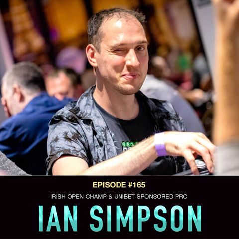 #165 Ian Simpson: Irish Open Champ & Unibet Sponsored Pro