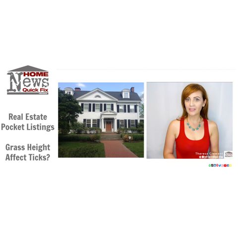 Home News: Real Estate Pocket Listings, Grass Height and Ticks