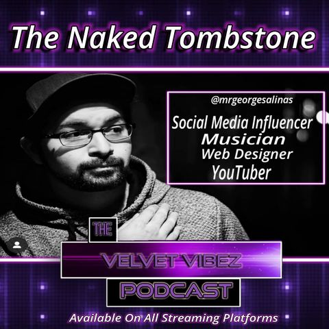 "The Naked Tombstone" Ep. 62 Ft.  @Mrgeorgesalinas