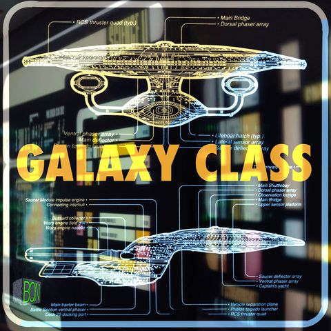 Galaxy Class 142: Goodbye and Hello
