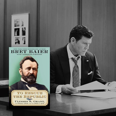 BRET BAIER Talks new Book - TO RESCUE THE REPUBLIC: ULYSSES S. GRANT, THE FRAGILE UNION AND THE CRISIS OF 1876