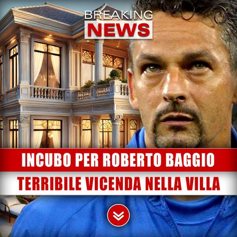 Incubo Per Roberto Baggio: Terribile Vicenda Nella Villa!