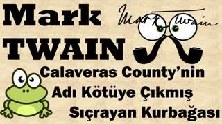 Calaveras County’nin Adı Kötüye Çıkmış Sıçrayan Kurbağası  Mark Twain sesli kitap tek parça