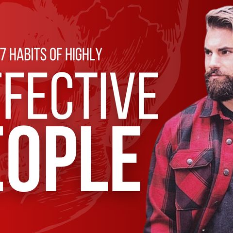 145: The 7 Habits of Highly Ineffective People
