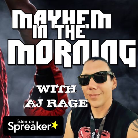 Episode 15 - Mayhem In the Morning with AJ Rage