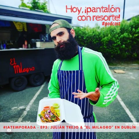 T1-Ep03: El Milagro: Mexican Food Truck en Irlanda