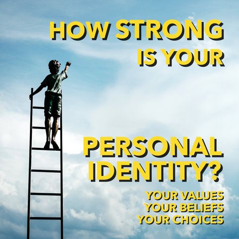 How Strong is your Personal Identity? [Ep 551]