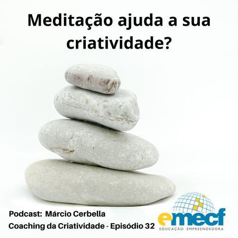 Episódio 32 - Meditação ajuda a sua criatividade?