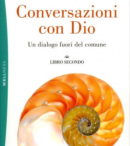 CONVERSAZIONI CON DIO DI NEAL DONALD WALSCH- LIBRO SECONDO