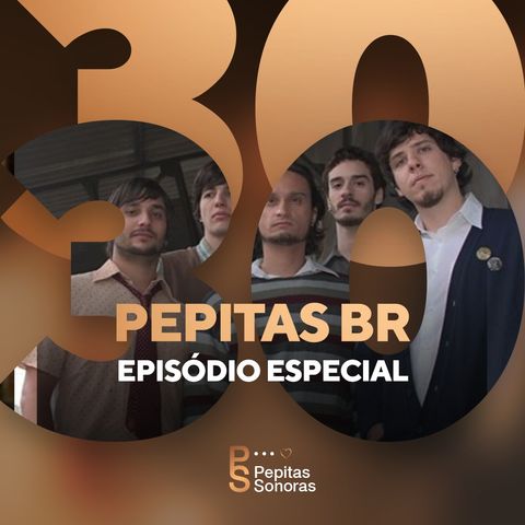 #30 - Episódio Especial: Pepitas BR