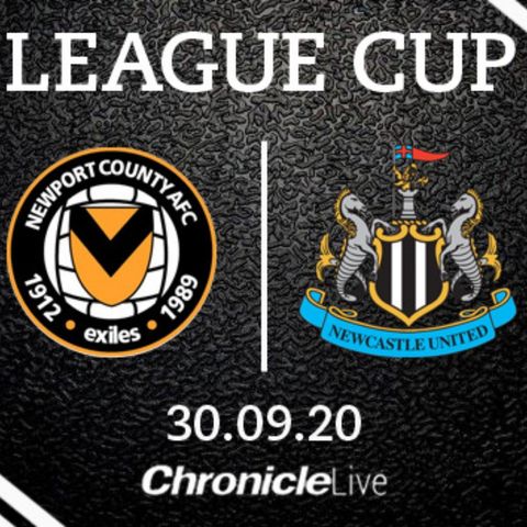 Newport 1-1 NUFC (4-5 pens) - Magpies through to the EFL Cup QF