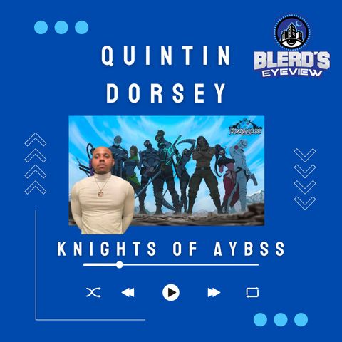 0:03 / 2:10:40   S13E005:: Knights of Abyss creator Quintin Dorsey