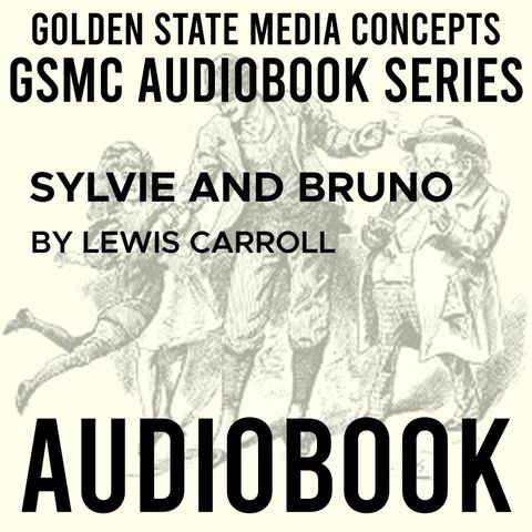 GSMC Audiobook Series: Sylvie and Bruno Episode 1: Preface and Less Bread, More Taxes