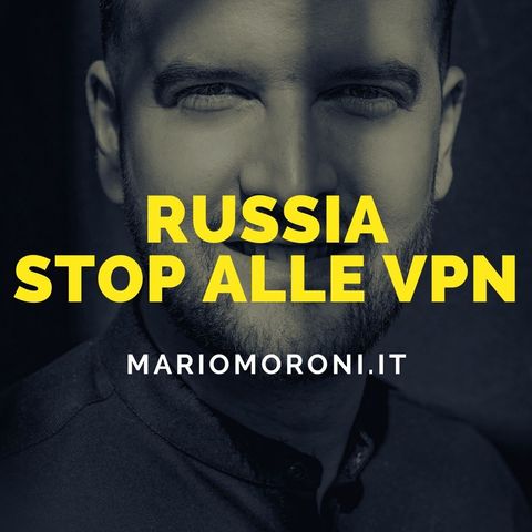 Russia: stop ai più diffusi servizi di Vpn
