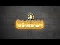 The Slackercast 40 - The Great Star Wars Debate!