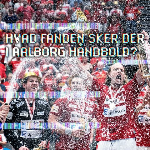 Hvad f#&$ sker der i Aalborg Håndbold?