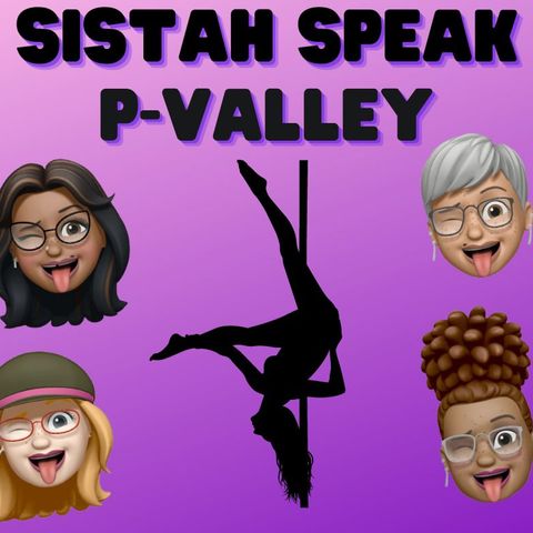 001 Sistah Speak P-Valley