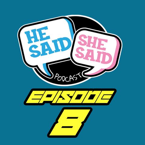 He Said/She Said Podcast "Justin & Ashley " | Episode 8