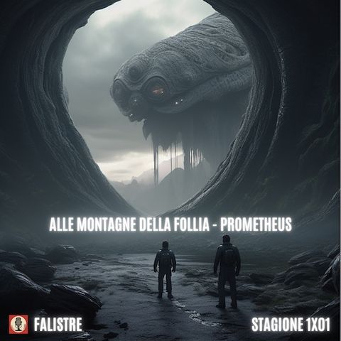 Alle montagne della follia - Prometheus