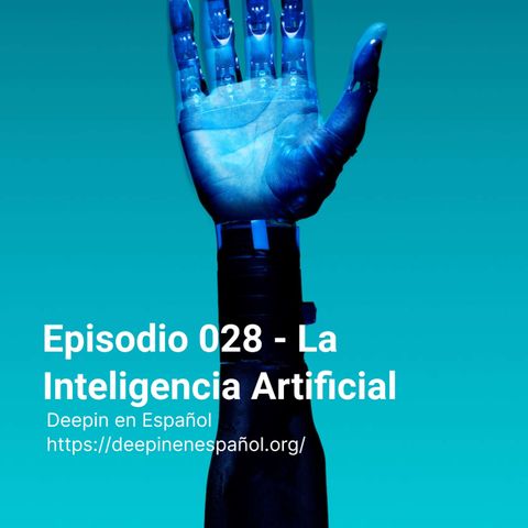 Episodio 028 – La Inteligencia Artificial (IA)