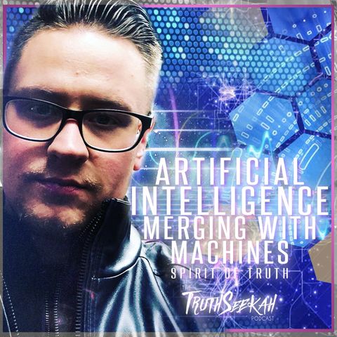 Artificial Intelligence | Merging With Machines | Spirit of Truth