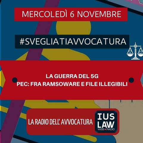 LA GUERRA DEL 5G – PEC: FRA RAMSOWARE E FILE ILLEGIBILI – #SvegliatiAvvocatura