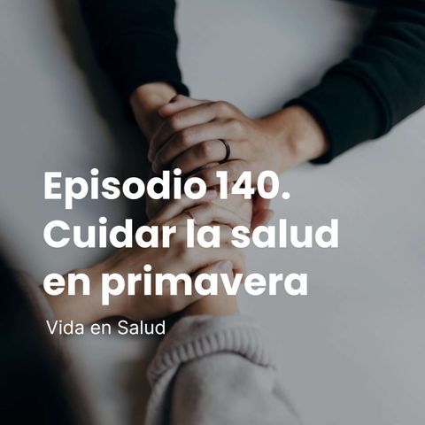 140. Cuidar la salud en primavera