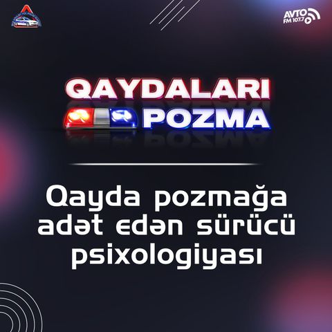 Qayda pozmağa adət edən sürücü psixologiyası