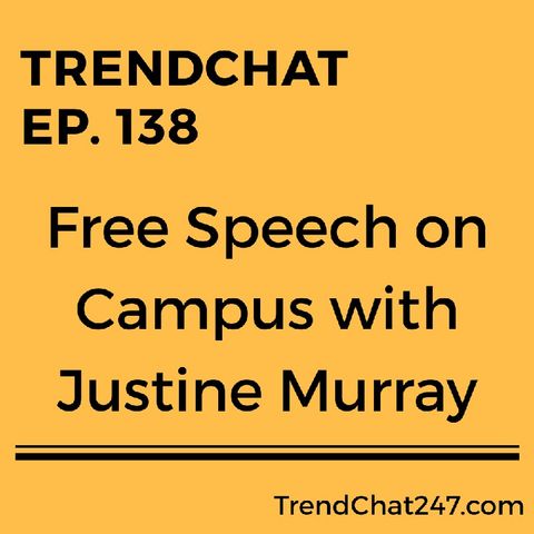 Ep. 138 - Free Speech On Campus With Justine Murray